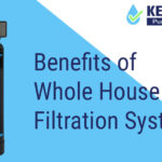 Benefits of Whole House Water Filtration System