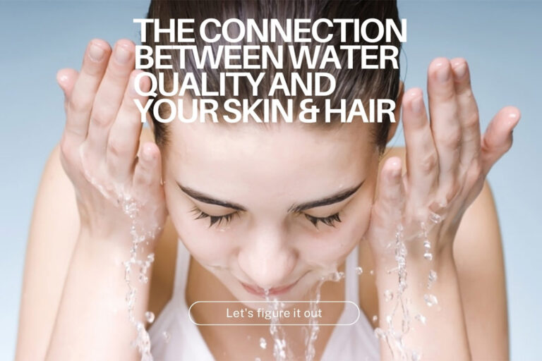 The connection between water quality and your skin and hair
