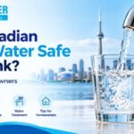 Is canadian tap water safe to drink? what homeowners Should know